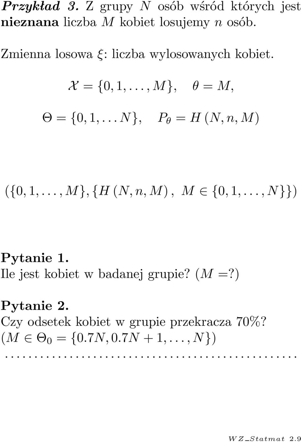 .. N}, P θ = H N, n, M) {0, 1,..., M}, {H N, n, M), M {0, 1,..., N}}) Pytanie 1.