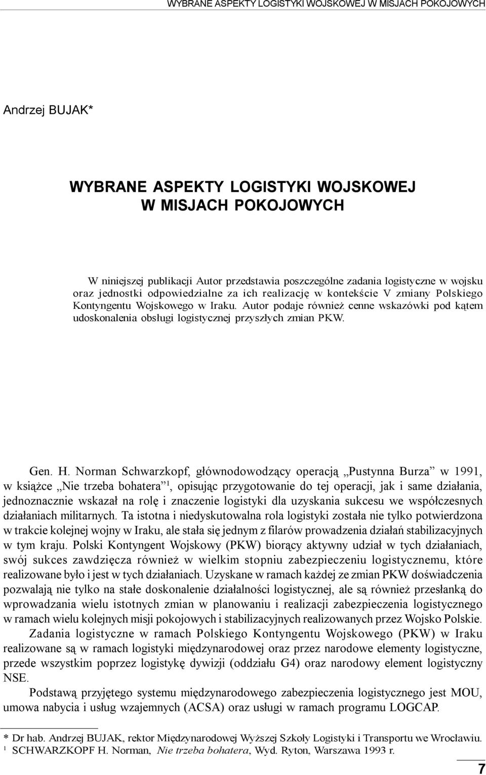 Autor podaje również cenne wskazówki pod kątem udoskonalenia obsługi logistycznej przyszłych zmian PKW. Gen. H.