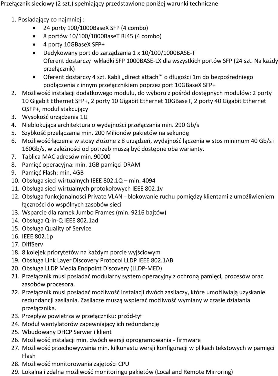 wkładki SFP 1000BASE-LX dla wszystkich portów SFP (24 szt. Na każdy przełącznik) Oferent dostarczy 4 szt.