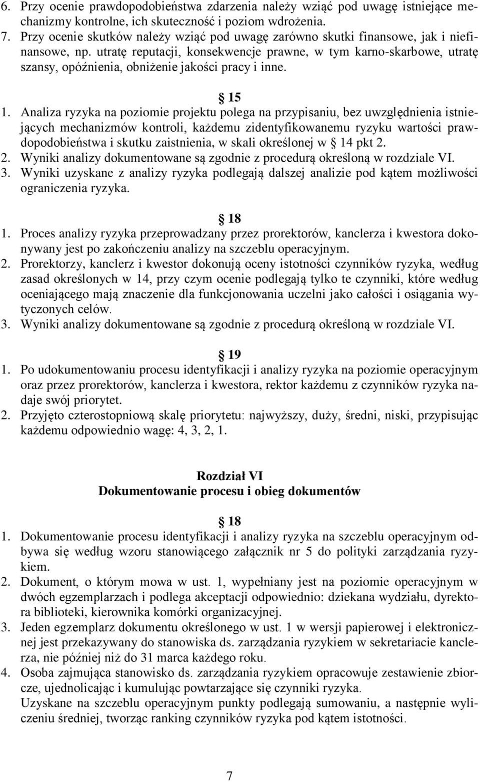 utratę reputacji, konsekwencje prawne, w tym karno-skarbowe, utratę szansy, opóźnienia, obniżenie jakości pracy i inne. 15 1.