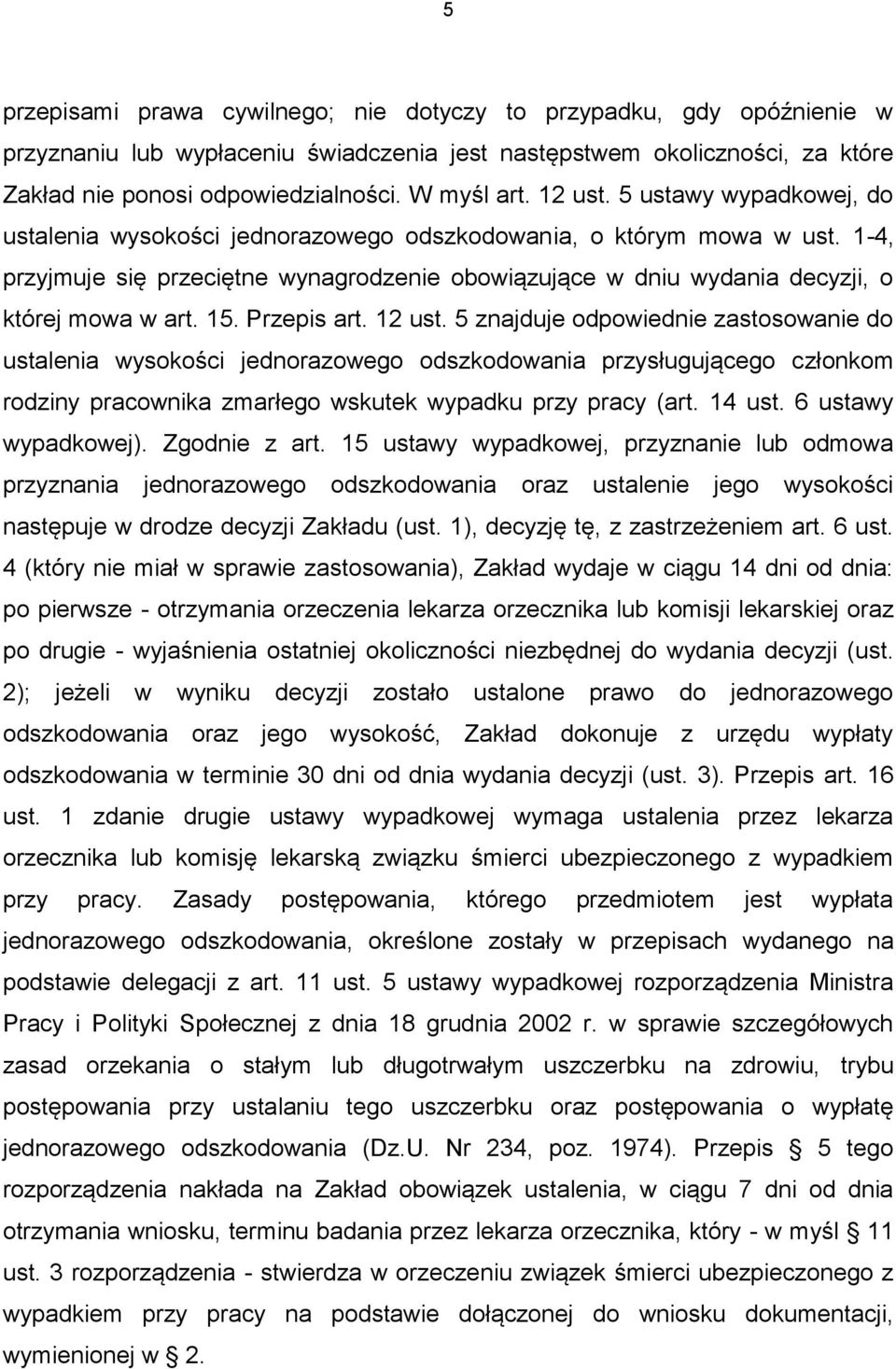 1-4, przyjmuje się przeciętne wynagrodzenie obowiązujące w dniu wydania decyzji, o której mowa w art. 15. Przepis art. 12 ust.