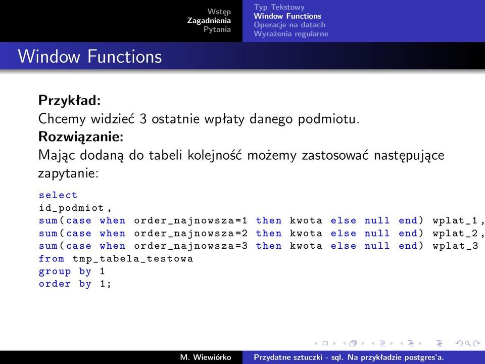 sum ( case when order_najnowsza =1 then kwota else null end ) wplat_1, sum ( case when order_najnowsza =2