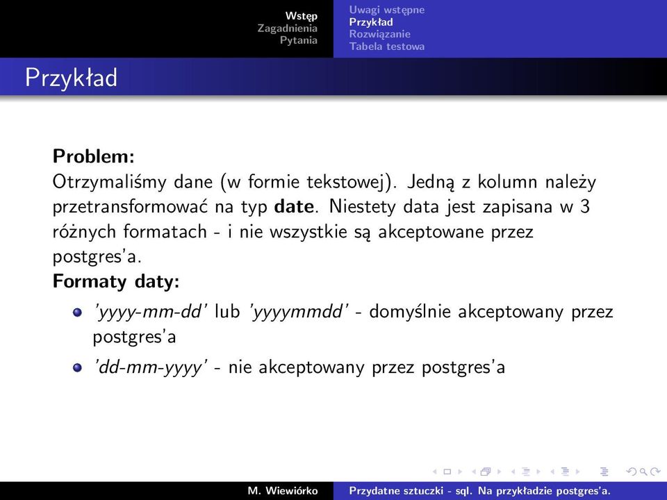 Niestety data jest zapisana w 3 różnych formatach - i nie wszystkie są akceptowane przez