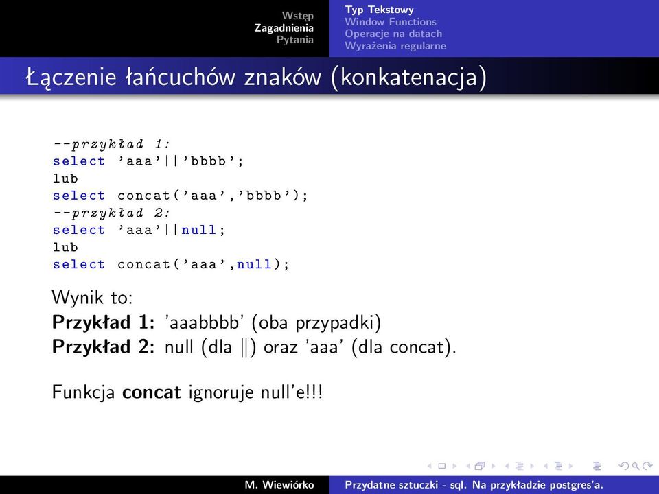 select concat ( aaa,null ); Wynik to: Przykład 1: aaabbbb (oba przypadki)