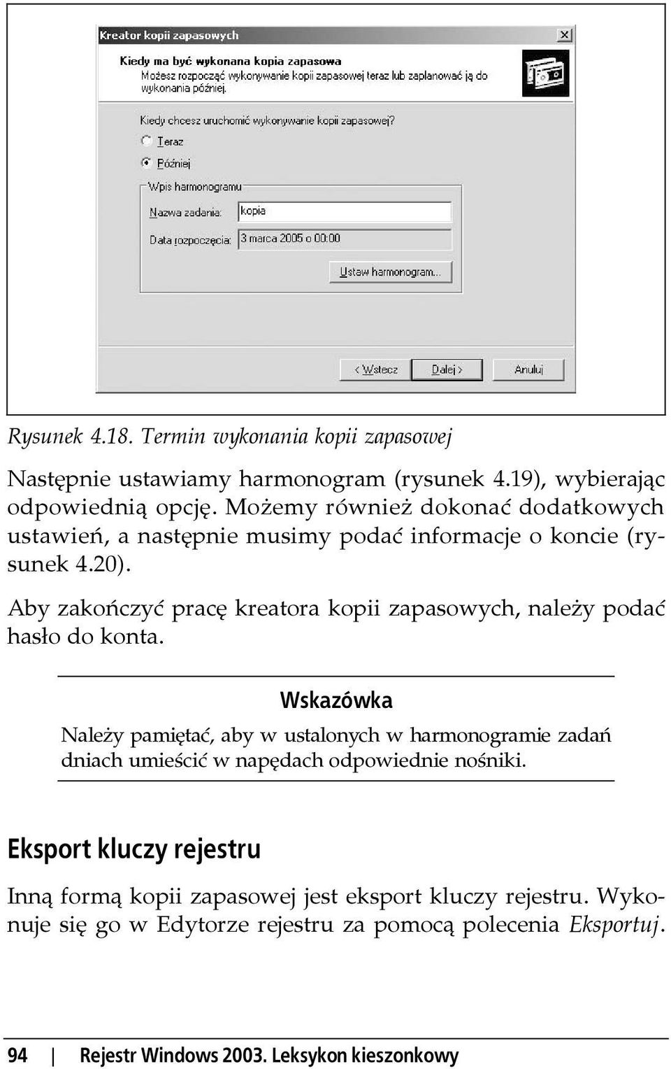 Aby zakończyć pracę kreatora kopii zapasowych, należy podać hasło do konta.