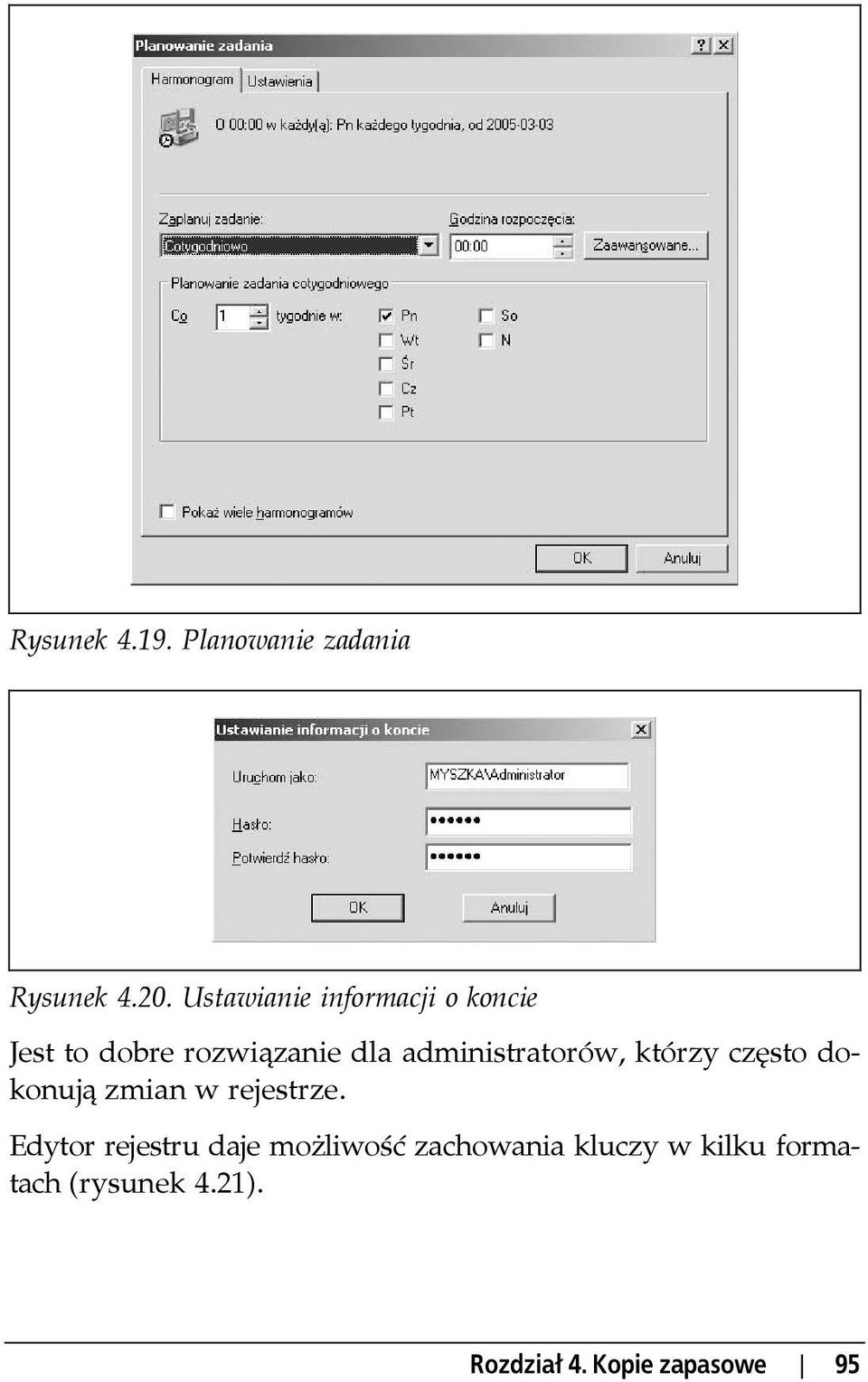 administratorów, którzy często dokonują zmian w rejestrze.