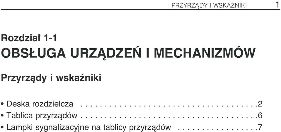 ....................................6 Lampki sygnalizacyjne na tablicy przyrzàdów.