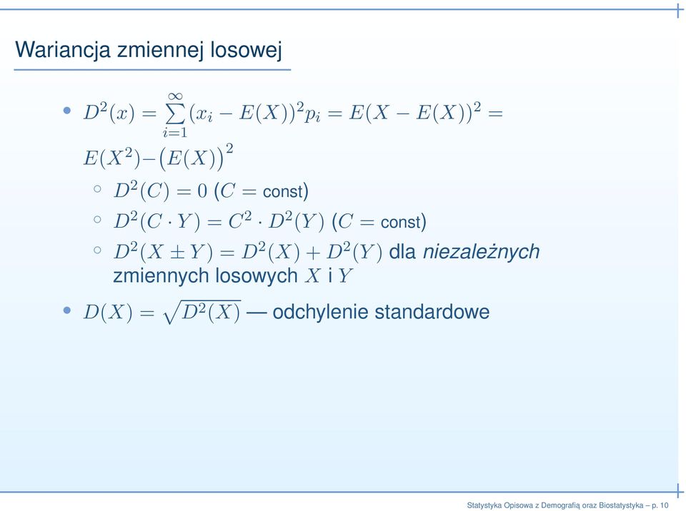 (C = const) D 2 (X ±Y) = D 2 (X)+D 2 (Y) dla niezależnych zmiennych