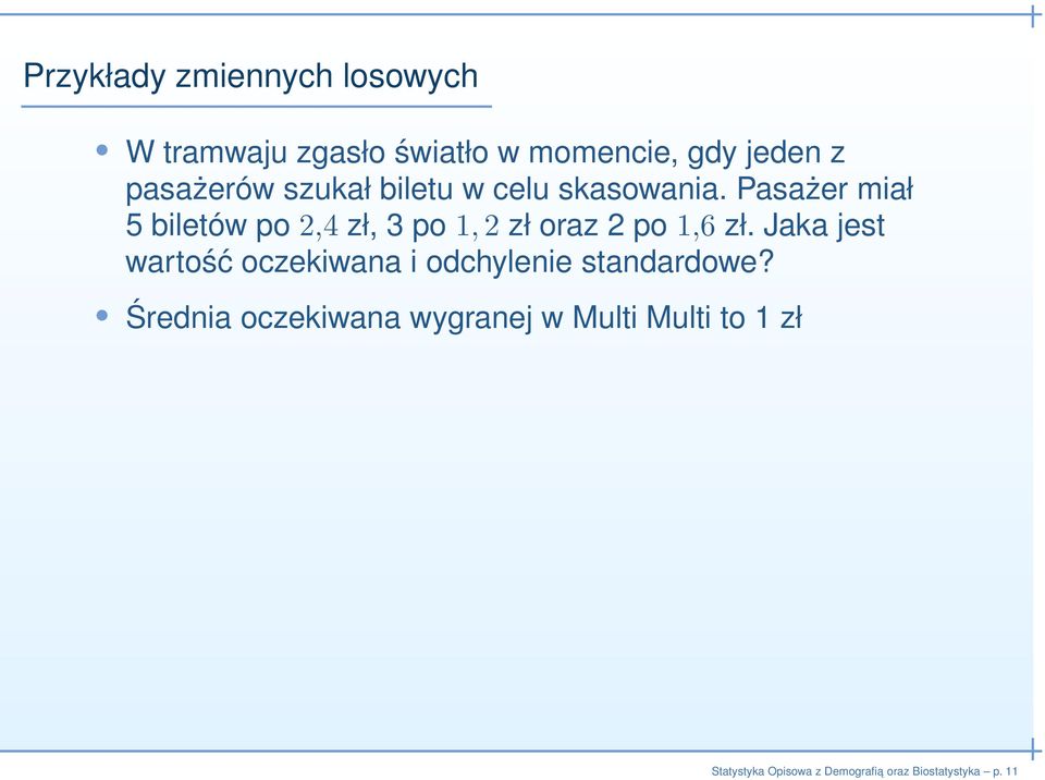 Pasażer miał 5 biletów po 2,4 zł, 3 po 1,2 zł oraz 2 po 1,6 zł.