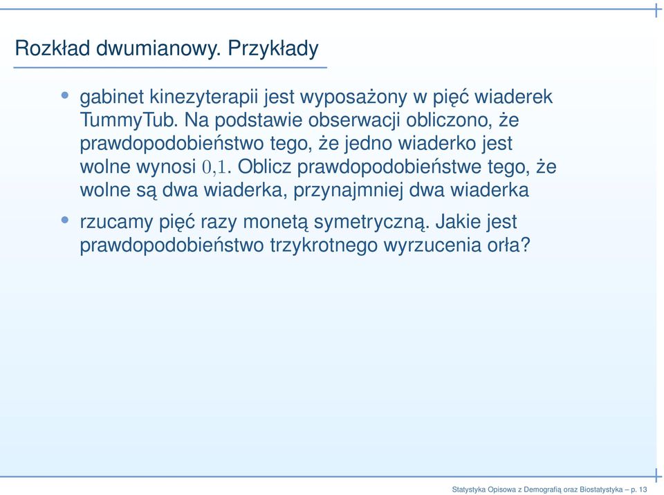 0,1. Oblicz prawdopodobieństwe tego, że wolne sa dwa wiaderka, przynajmniej dwa wiaderka rzucamy