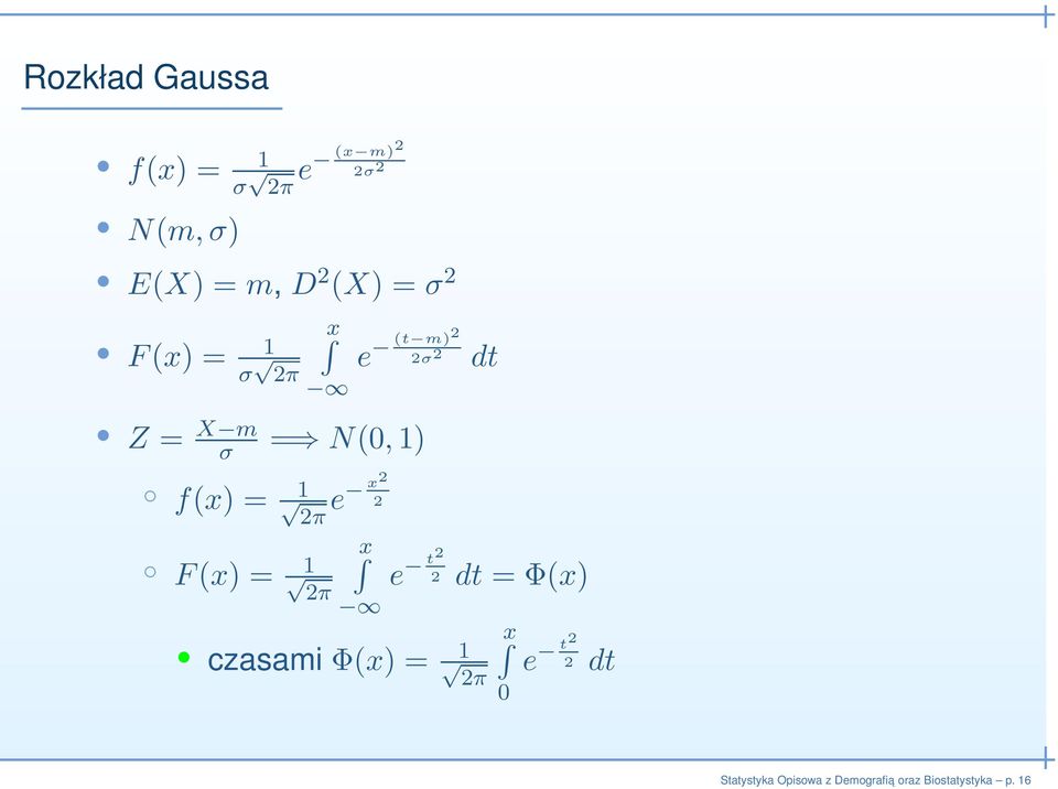 = N(0,1) f(x) = 1 2π e x2 2 F(x) = 1 2π x dt e t2 2 dt =