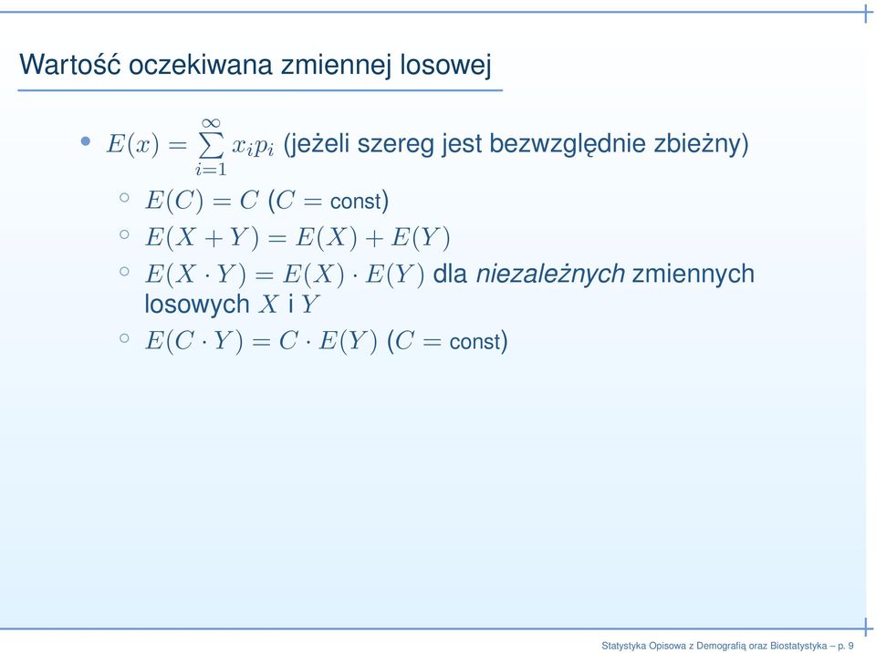 = E(X)+E(Y) E(X Y) = E(X) E(Y) dla niezależnych zmiennych