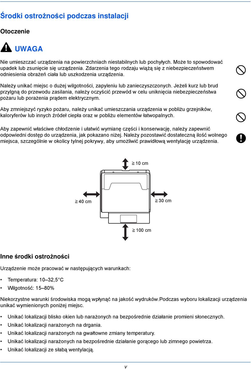 Jeżeli kurz lub brud przylgną do przewodu zasilania, należy oczyścić przewód w celu uniknięcia niebezpieczeństwa pożaru lub porażenia prądem elektrycznym.