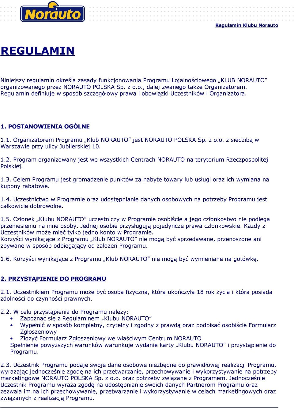 1.2. Program organizowany jest we wszystkich Centrach NORAUTO na terytorium Rzeczpospolitej Polskiej. 1.3.
