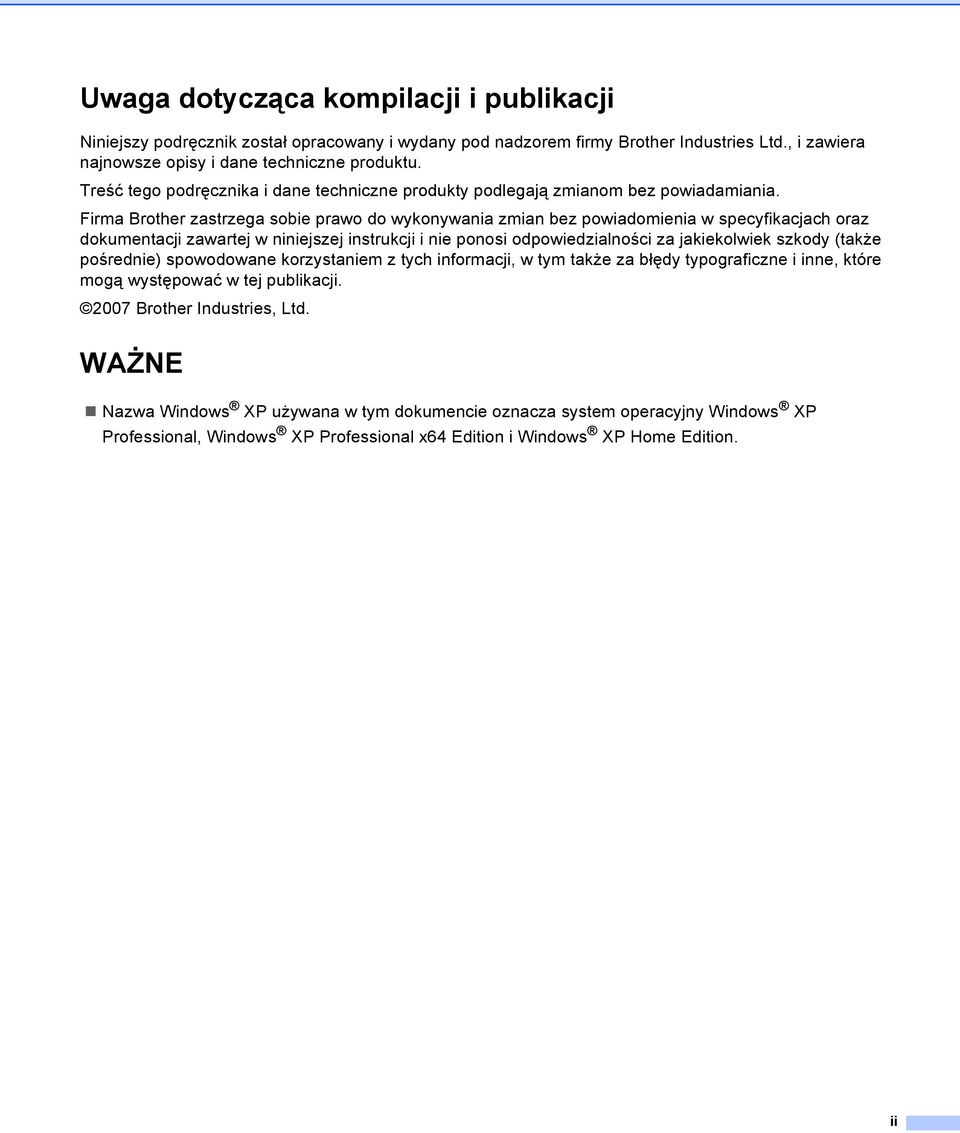 Firma Brother zastrzega sobie prawo do wykonywania zmian bez powiadomienia w specyfikacjach oraz dokumentacji zawartej w niniejszej instrukcji i nie ponosi odpowiedzialności za jakiekolwiek szkody