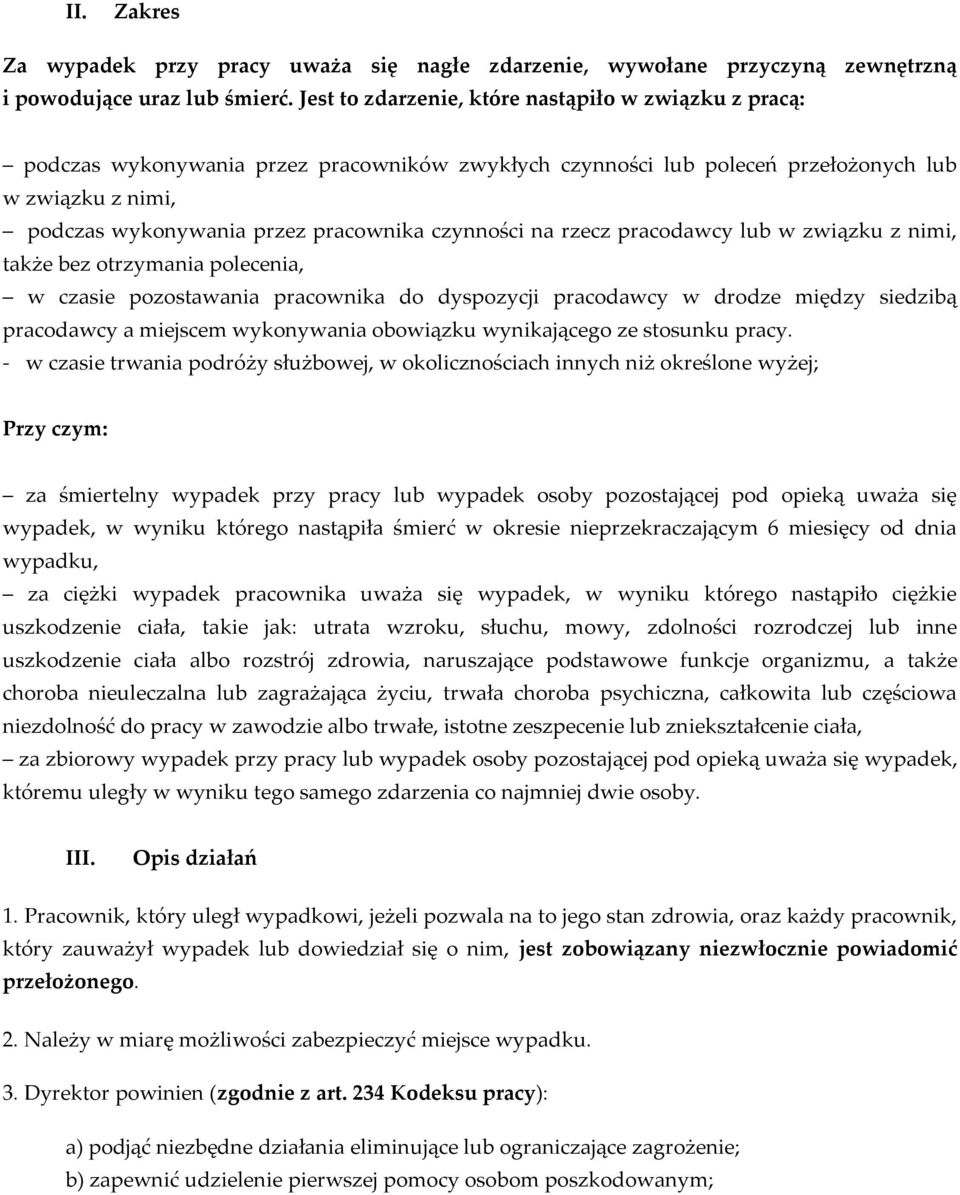czynności na rzecz pracodawcy lub w związku z nimi, także bez otrzymania polecenia, w czasie pozostawania pracownika do dyspozycji pracodawcy w drodze między siedzibą pracodawcy a miejscem