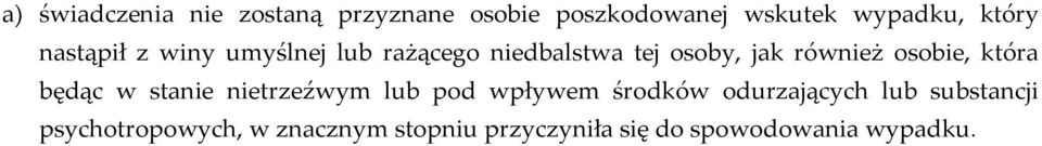 która będąc w stanie nietrzeźwym lub pod wpływem środków odurzających lub