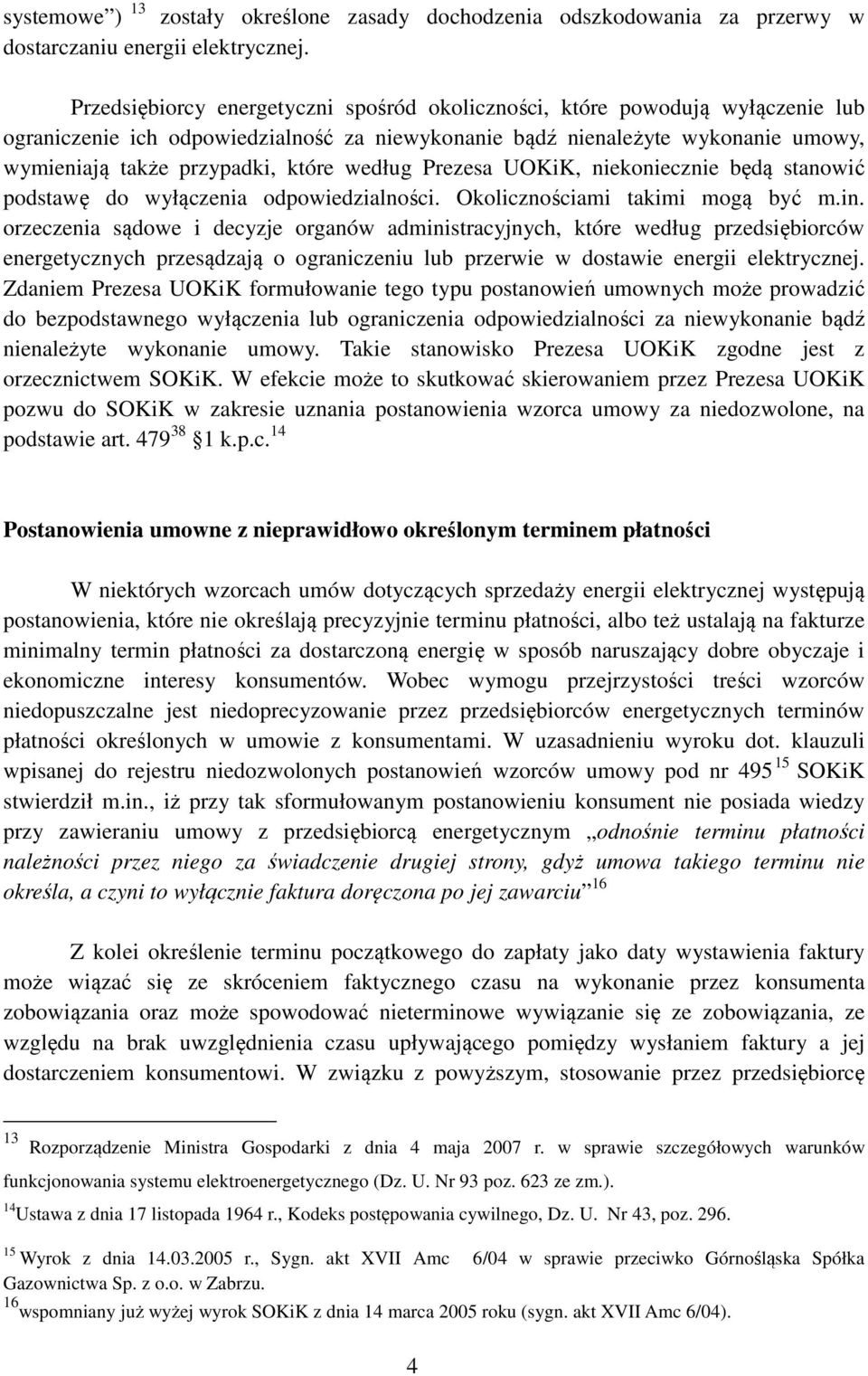 według Prezesa UOKiK, niekoniecznie będą stanowić podstawę do wyłączenia odpowiedzialności. Okolicznościami takimi mogą być m.in.