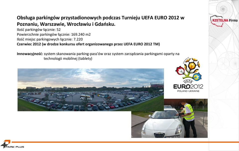 240 m2 Ilość miejsc parkingowych łącznie: 7.