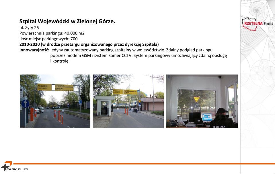 dyrekcję Szpitala) Innowacyjność: jedyny zautomatyzowany parking szpitalny w województwie.