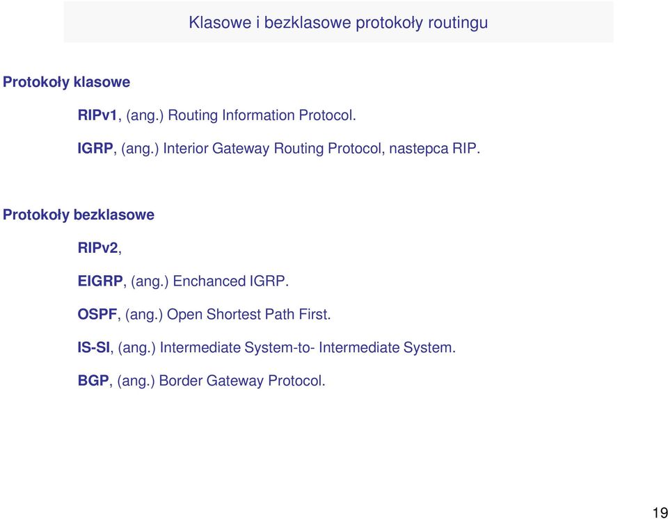 ) Interior Gateway Routing Protocol, nastepca RIP.