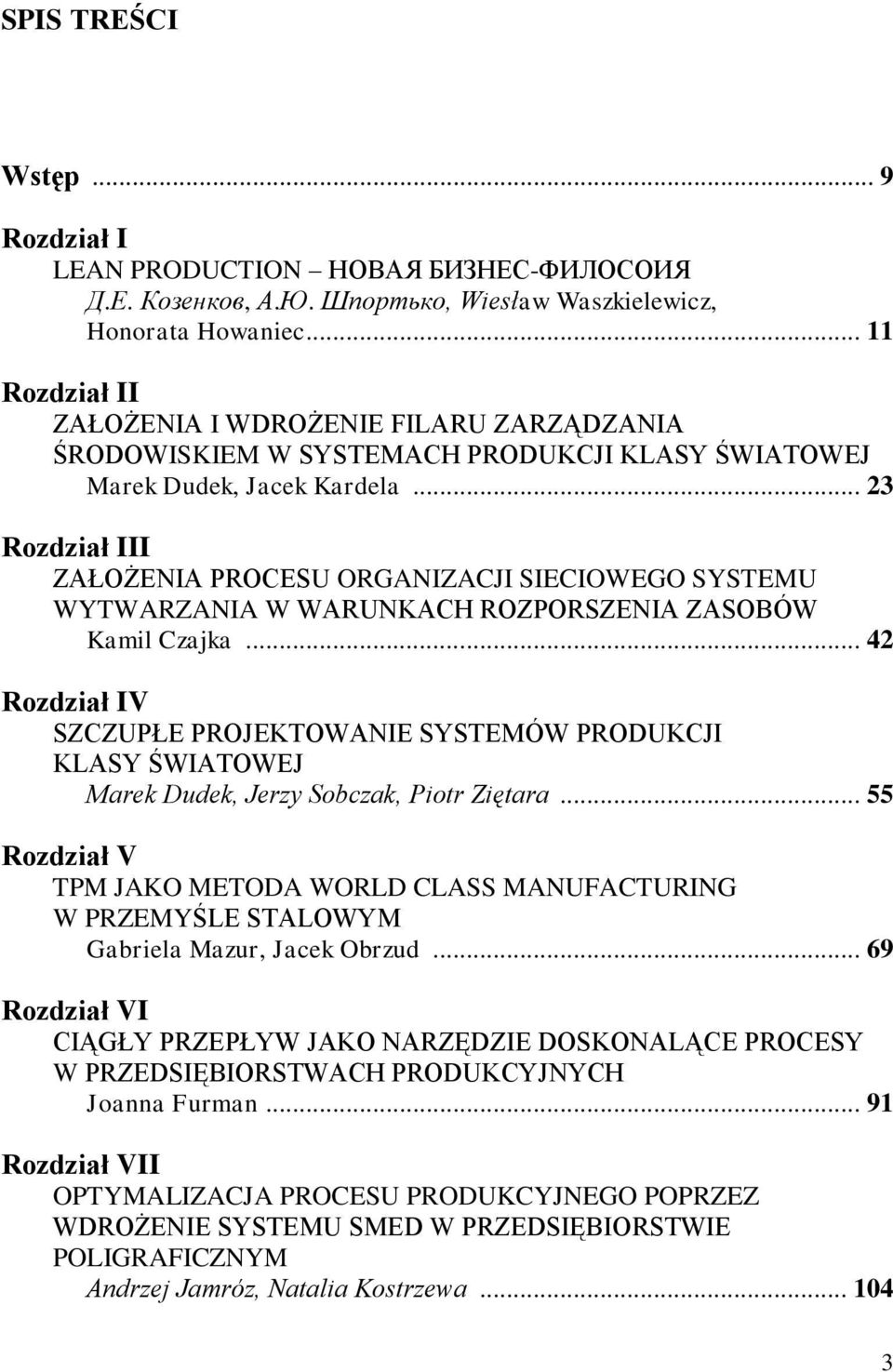 .. 23 Rozdział III ZAŁOŻENIA PROCESU ORGANIZACJI SIECIOWEGO SYSTEMU WYTWARZANIA W WARUNKACH ROZPORSZENIA ZASOBÓW Kamil Czajka.