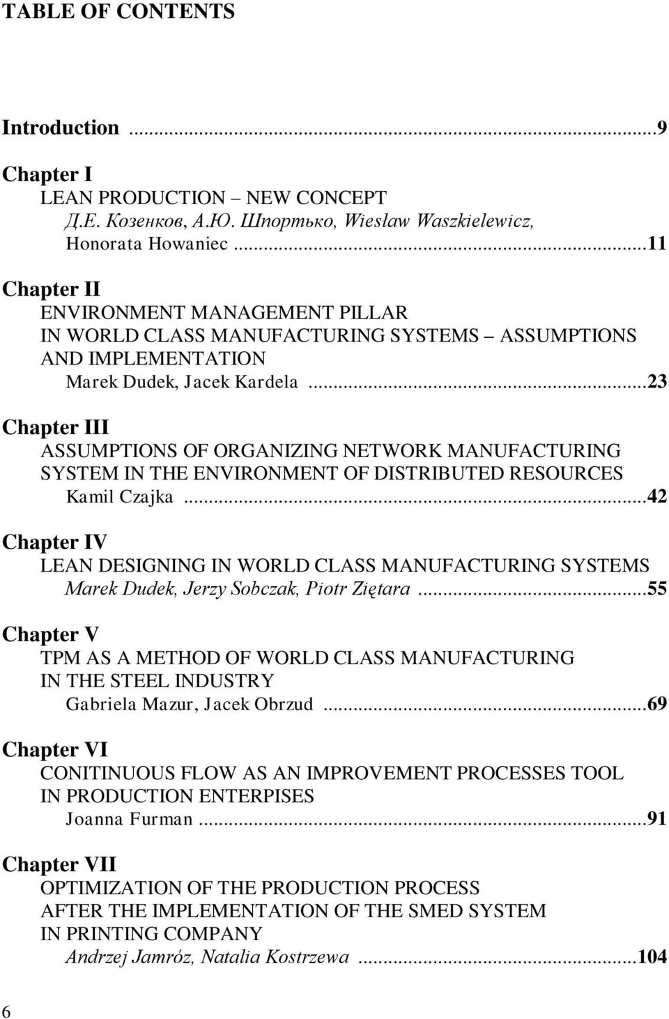 .. 23 Chapter III ASSUMPTIONS OF ORGANIZING NETWORK MANUFACTURING SYSTEM IN THE ENVIRONMENT OF DISTRIBUTED RESOURCES Kamil Czajka.