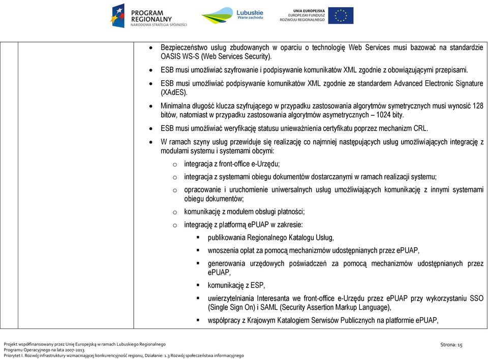 ESB musi umożliwiać podpisywanie komunikatów XML zgodnie ze standardem Advanced Electronic Signature (XAdES).