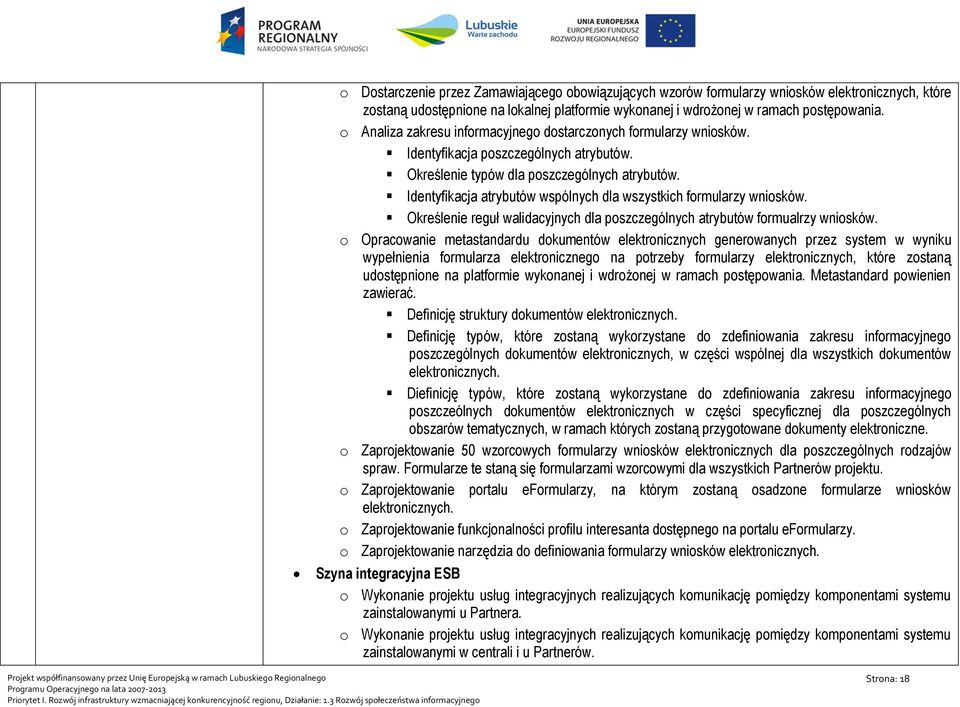 Identyfikacja atrybutów wspólnych dla wszystkich formularzy wniosków. Określenie reguł walidacyjnych dla poszczególnych atrybutów formualrzy wniosków.