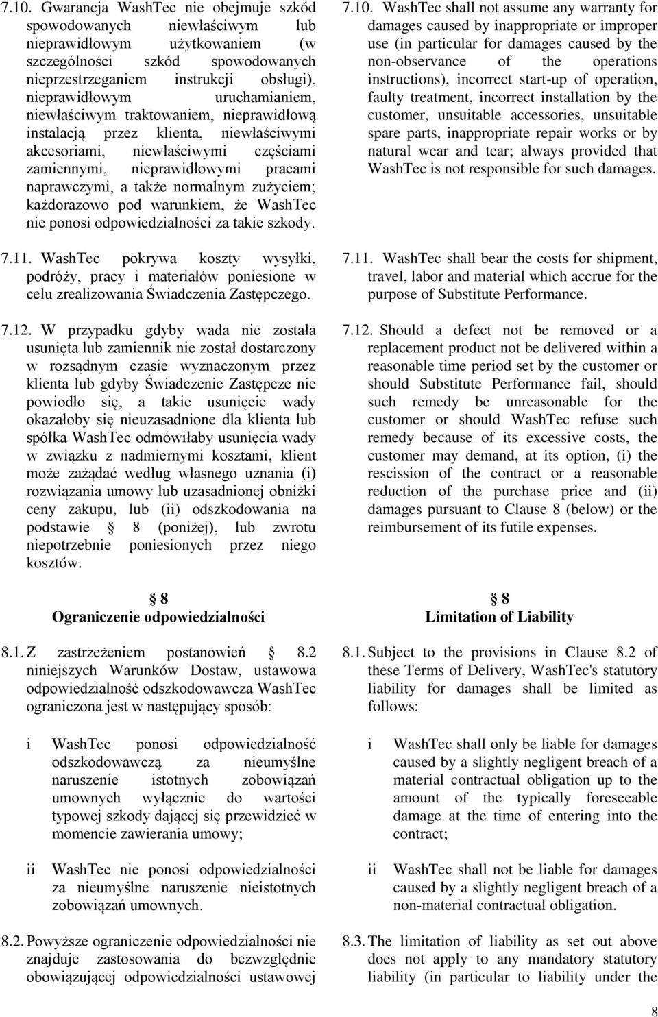 zużyciem; każdorazowo pod warunkiem, że WashTec nie ponosi odpowiedzialności za takie szkody. 7.11.