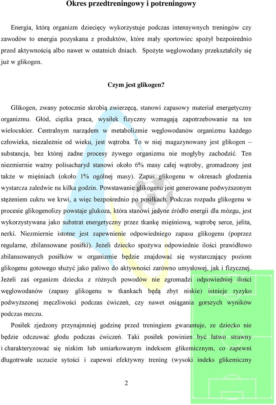 Glikogen, zwany potocznie skrobią zwierzęcą, stanowi zapasowy materiał energetyczny organizmu. Głód, ciężka praca, wysiłek fizyczny wzmagają zapotrzebowanie na ten wielocukier.