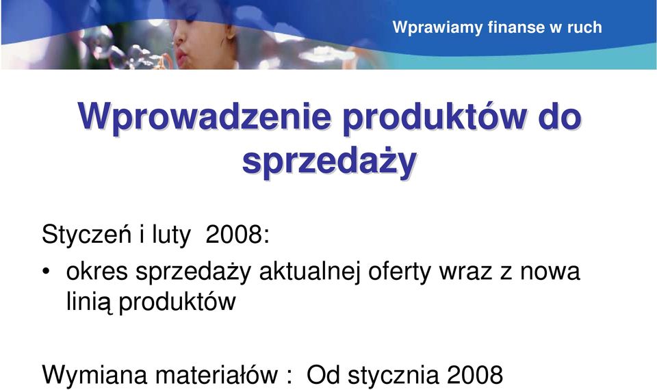okres sprzedaŝy aktualnej oferty wraz z nowa
