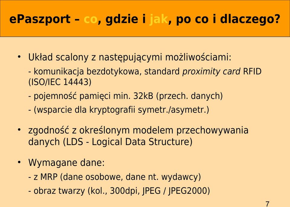 14443) - pojemność pamięci min. 32kB (przech. danych) - (wsparcie dla kryptografii symetr./asymetr.