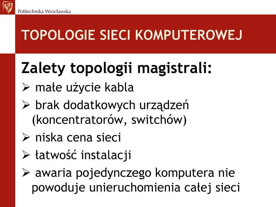 (koncentratorów, switchów) niska cena sieci łatwość