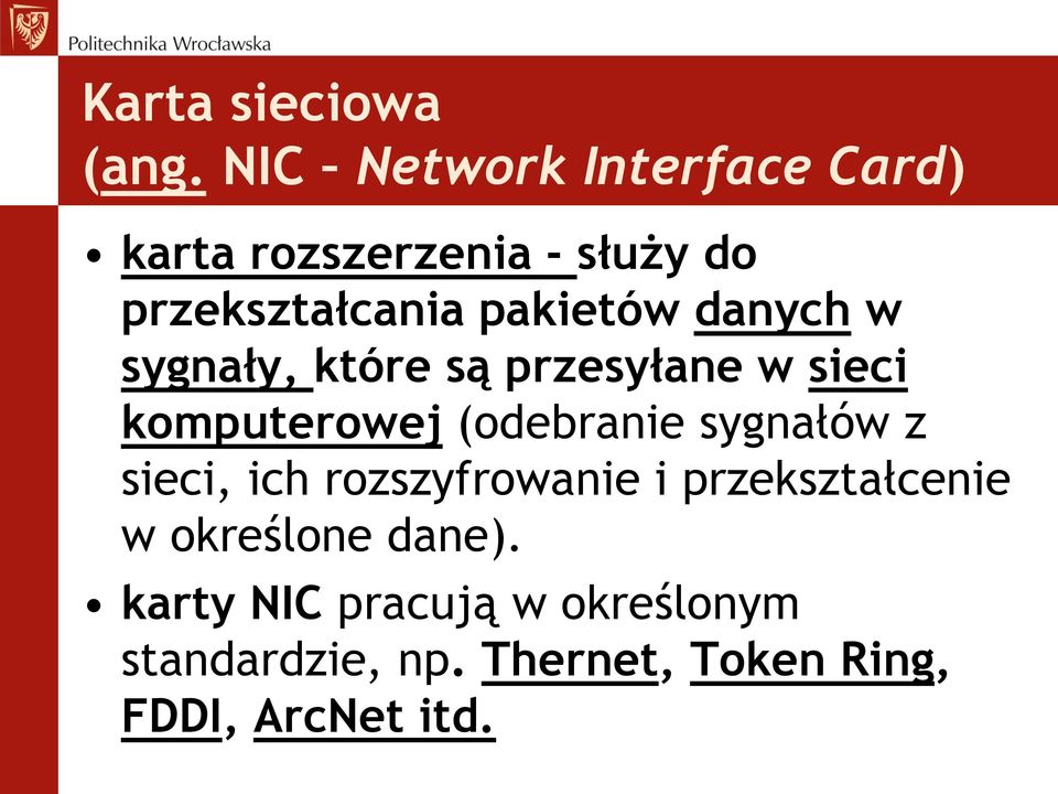 danych w sygnały, które są przesyłane w sieci komputerowej (odebranie sygnałów z