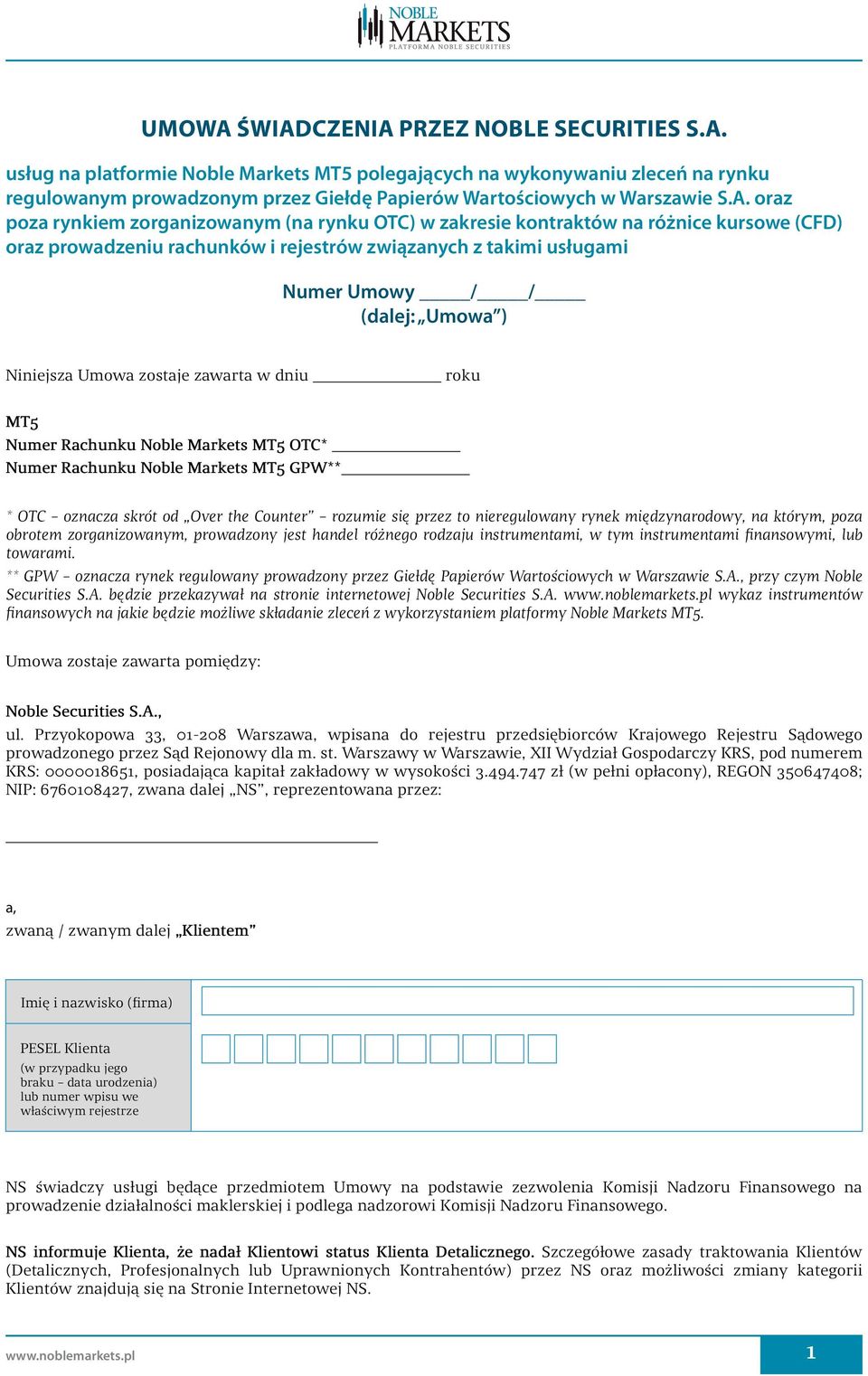 oraz poza rynkiem zorganizowanym (na rynku OTC) w zakresie kontraktów na różnice kursowe (CFD) oraz prowadzeniu rachunków i rejestrów związanych z takimi usługami Numer Umowy / / (dalej: Umowa )