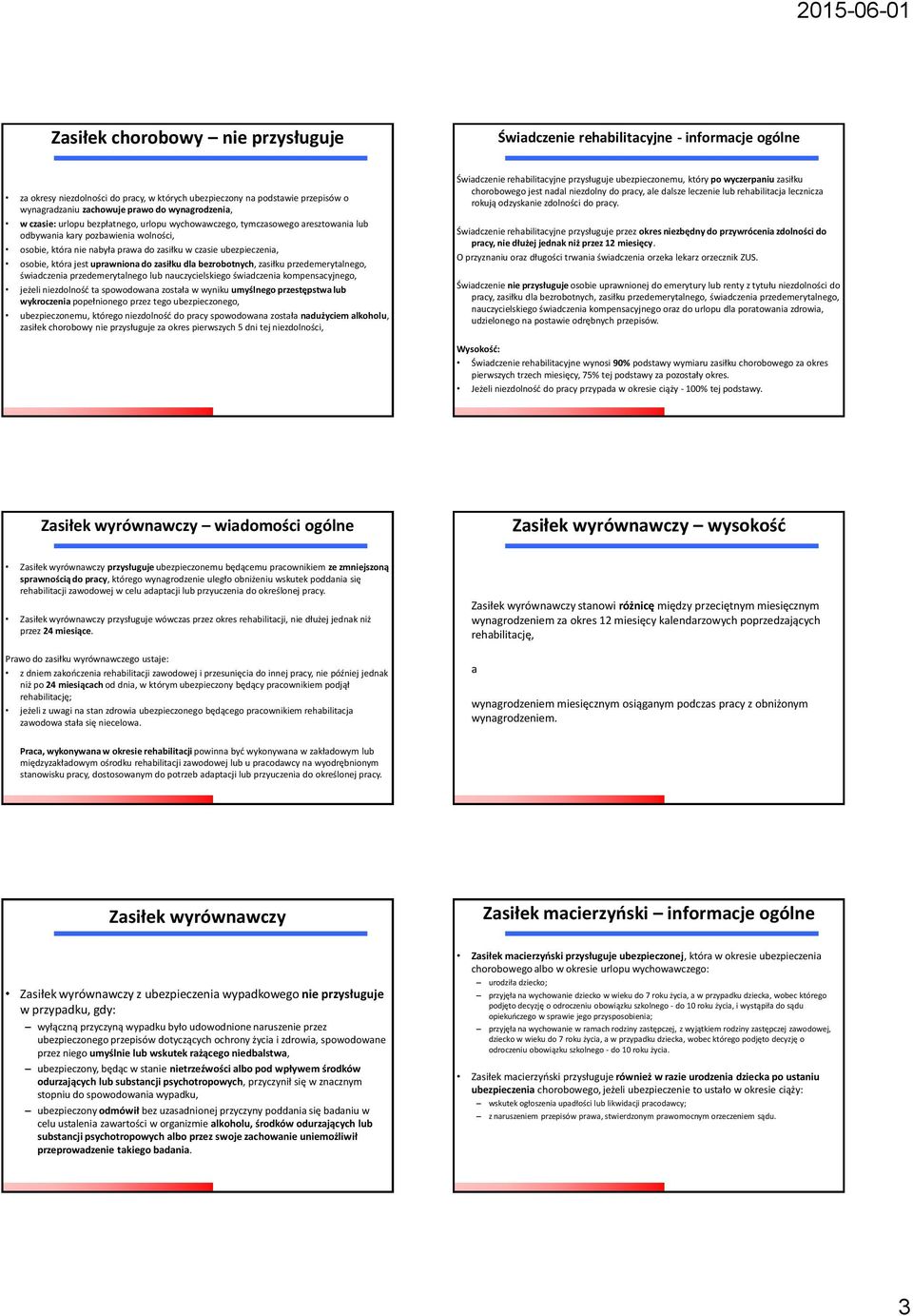 osobie, która jest uprawniona do zasiłku dla bezrobotnych, zasiłku przedemerytalnego, świadczenia przedemerytalnego lub nauczycielskiego świadczenia kompensacyjnego, jeżeli niezdolność ta spowodowana