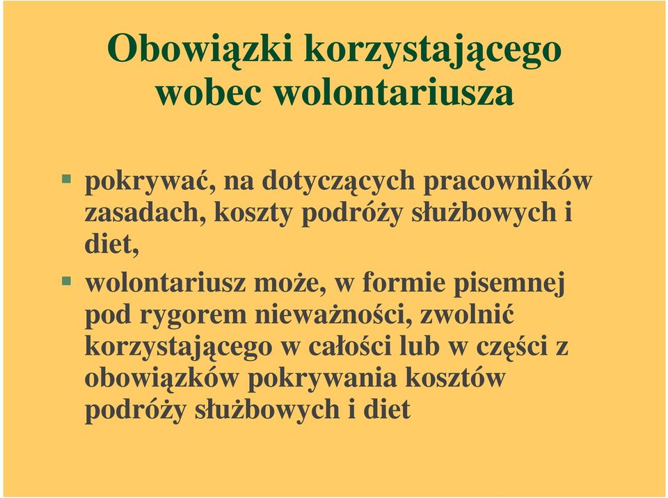 moŝe, w formie pisemnej pod rygorem niewaŝności, zwolnić korzystającego