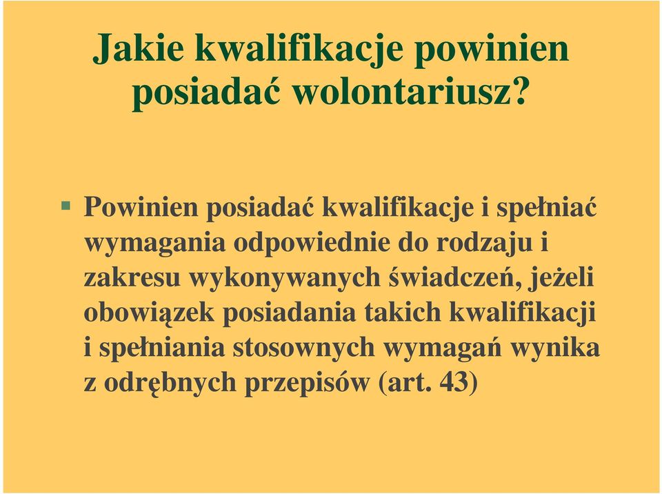 rodzaju i zakresu wykonywanych świadczeń, jeŝeli obowiązek posiadania