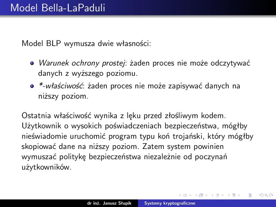 Ostatnia właściwość wynika z lęku przed złośliwym kodem.