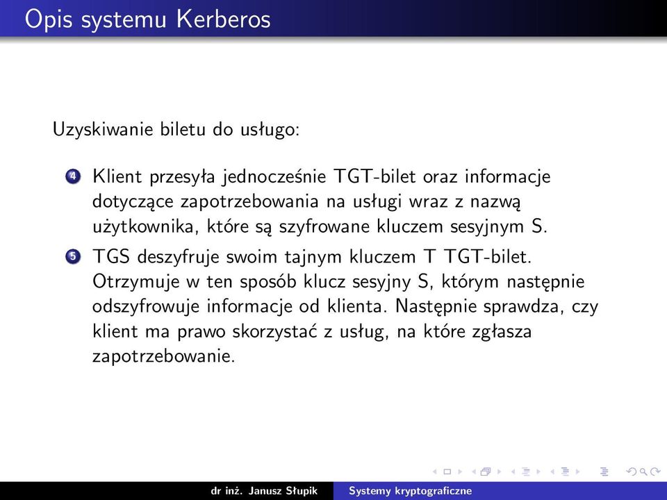 5 TGS deszyfruje swoim tajnym kluczem T TGT-bilet.