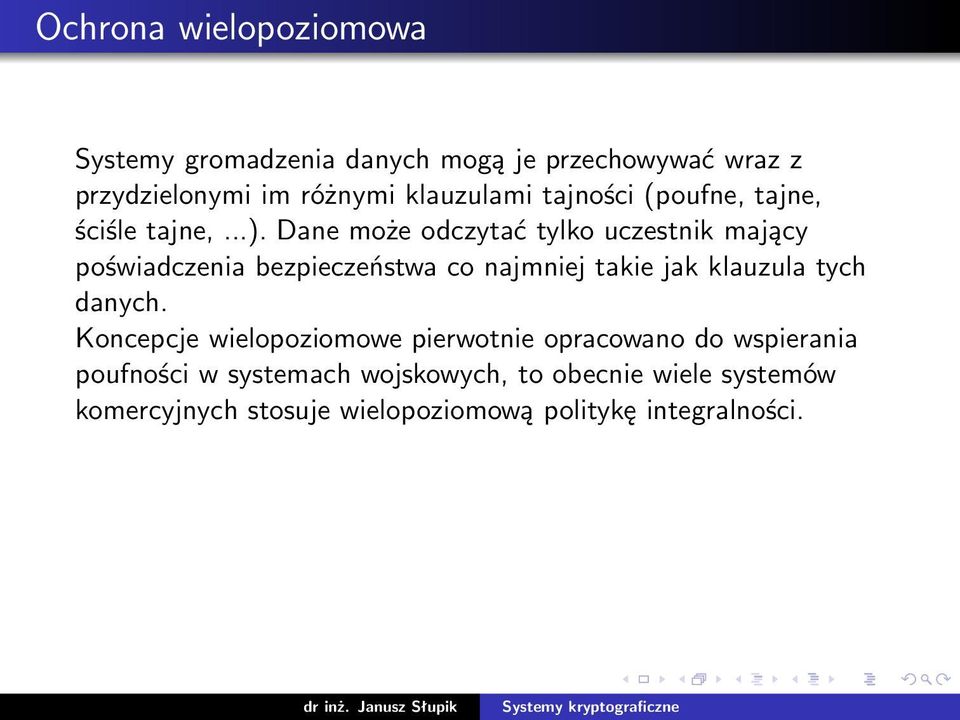 Dane może odczytać tylko uczestnik mający poświadczenia bezpieczeństwa co najmniej takie jak klauzula tych danych.