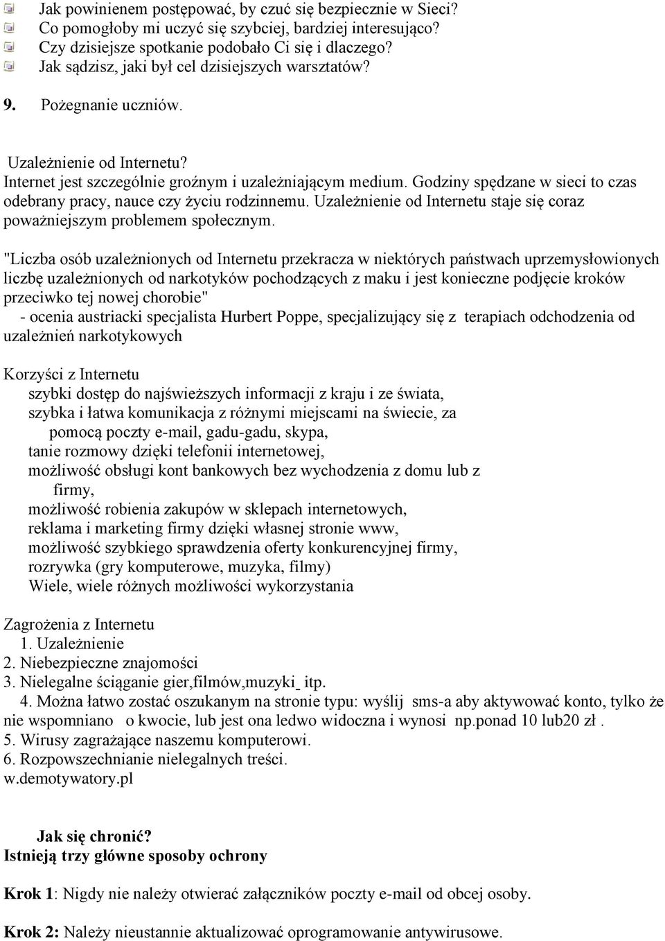 Godziny spędzane w sieci to czas odebrany pracy, nauce czy życiu rodzinnemu. Uzależnienie od Internetu staje się coraz poważniejszym problemem społecznym.