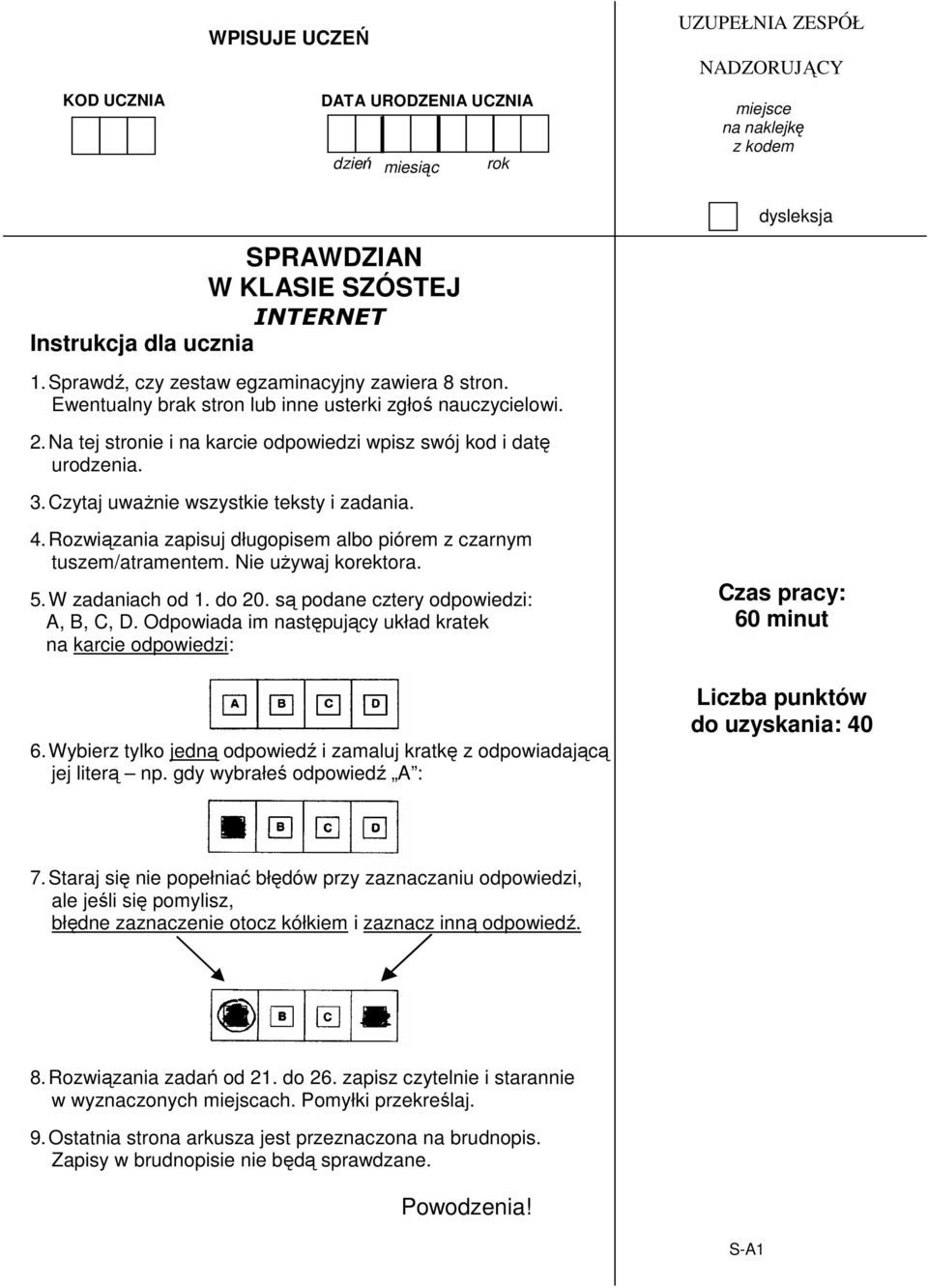 Czytaj uwaŝnie wszystkie teksty i zadania. 4. Rozwiązania zapisuj długopisem albo piórem z czarnym tuszem/atramentem. Nie uŝywaj korektora. 5. W zadaniach od 1. do 20.