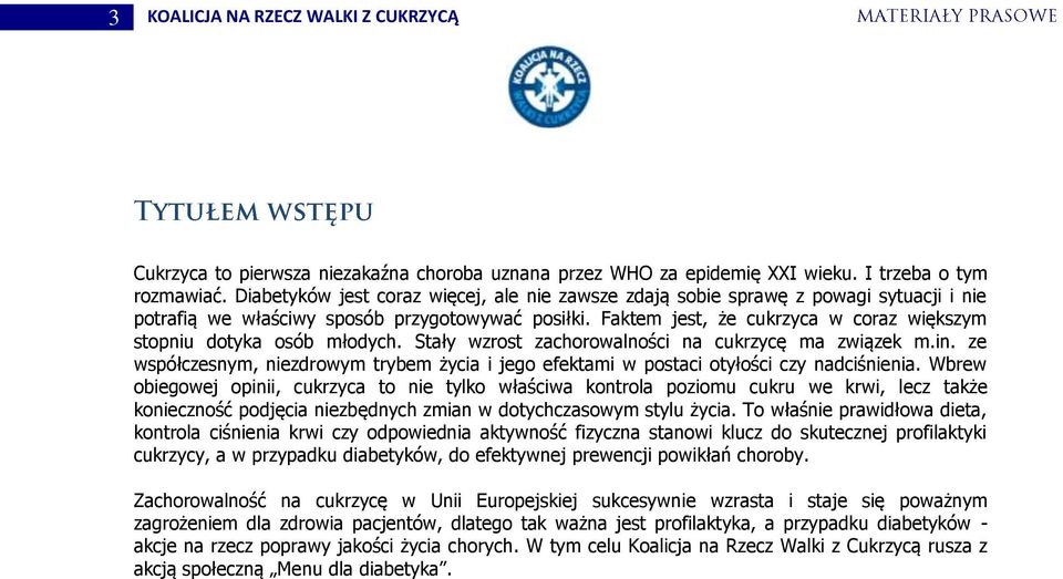 Stały wzrst zachrwalnści na cukrzycę ma związek m.in. ze współczesnym, niezdrwym trybem życia i jeg efektami w pstaci tyłści czy nadciśnienia.