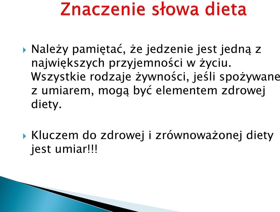 Wszystkie rodzaje żywności, jeśli spożywane z umiarem,