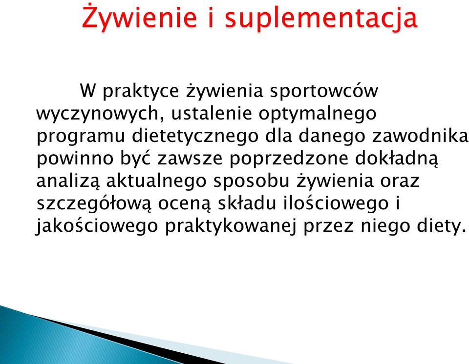 być zawsze poprzedzone dokładną analizą aktualnego sposobu żywienia oraz