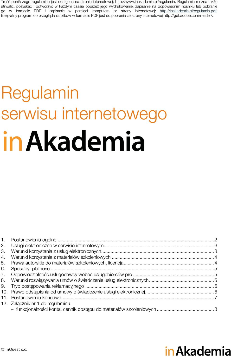 strony internetowej: http://inakademia.pl/regulamin.pdf. Bezpłatny program do przeglądania plików w formacie PDF jest do pobrania ze strony internetowej http://get.adobe.com/reader/.