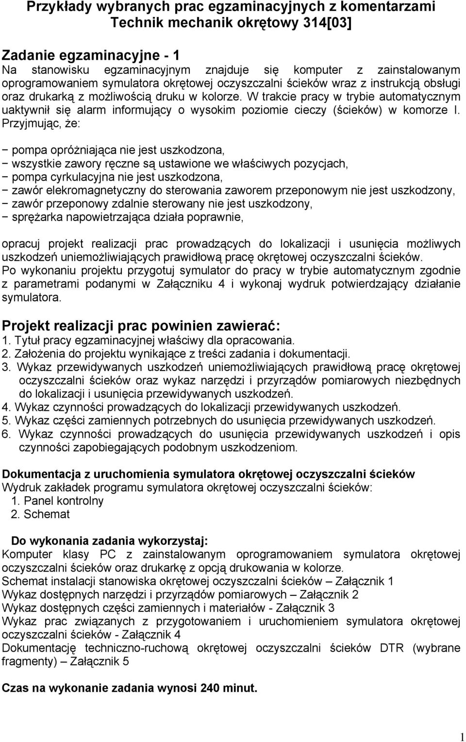 W trakcie pracy w trybie automatycznym uaktywnił się alarm informujący o wysokim poziomie cieczy (ścieków) w komorze I.
