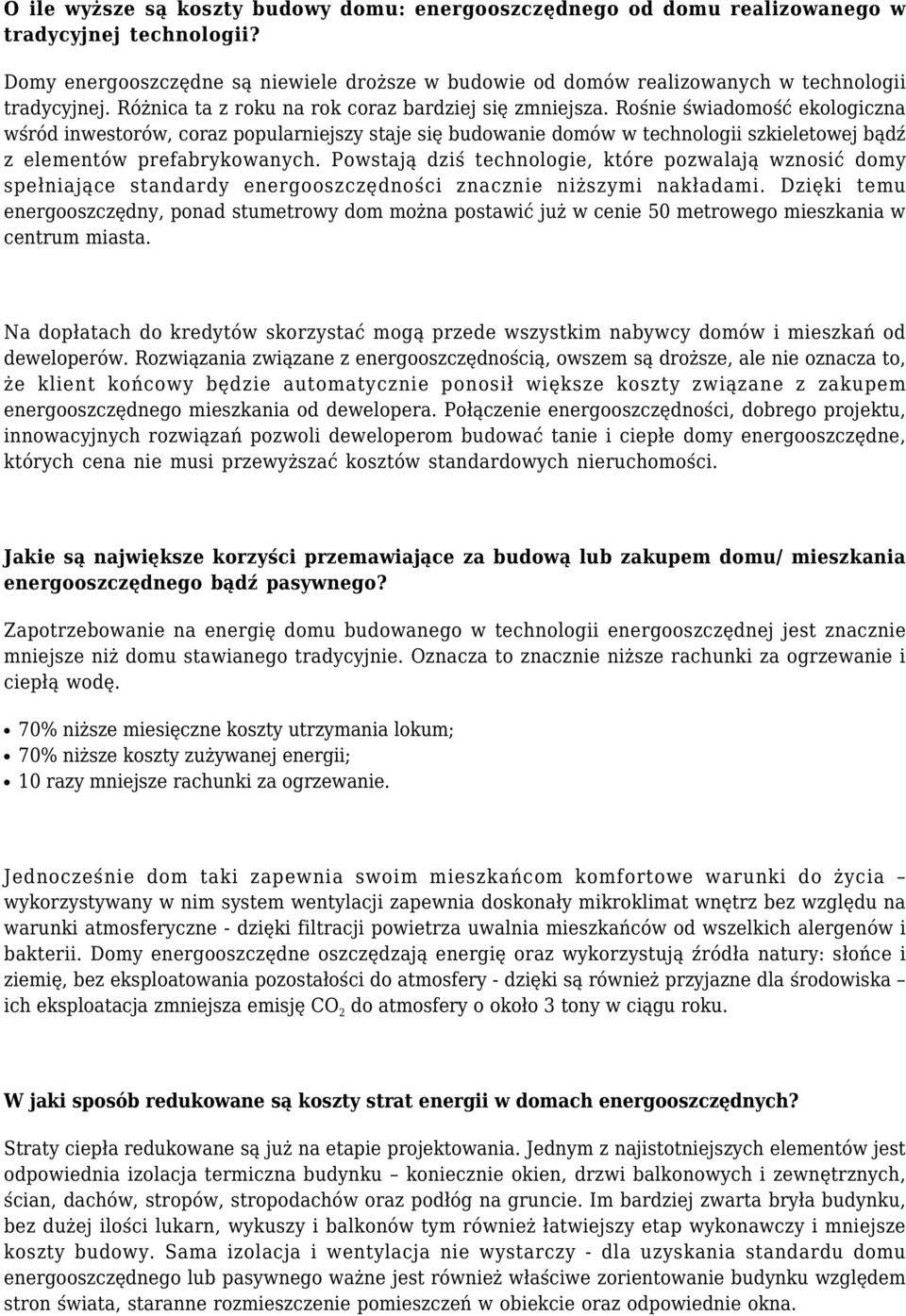 Rośnie świadomość ekologiczna wśród inwestorów, coraz popularniejszy staje się budowanie domów w technologii szkieletowej bądź z elementów prefabrykowanych.